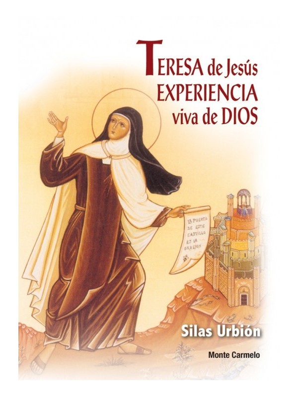 Teresa de Jesús. Experiencia viva de Dios