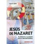 Jesús de Nazaret. Su historia y su pasión por la vida del hombre