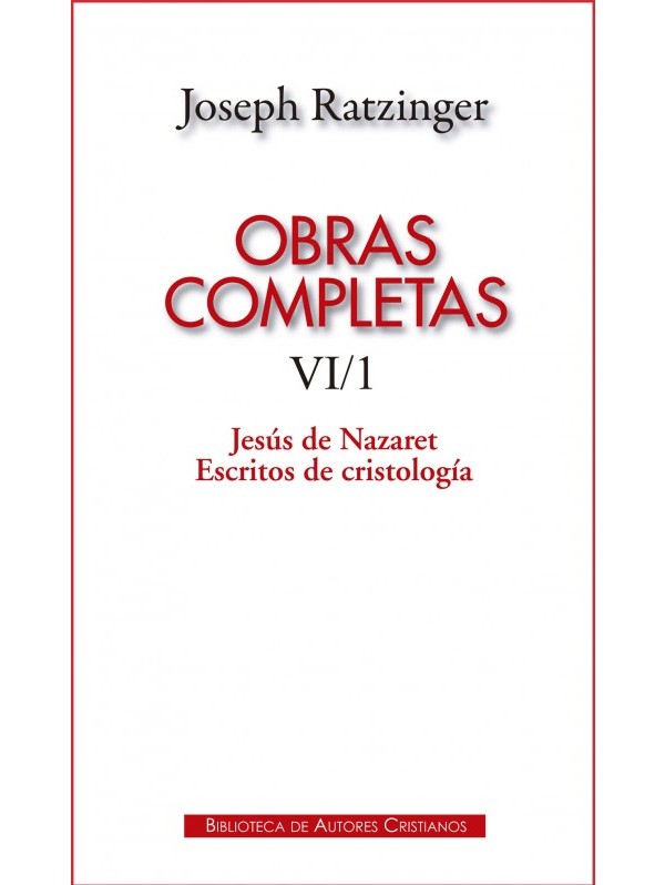 Obras completas de Joseph Ratzinger. VI/1: Jesús de Nazaret