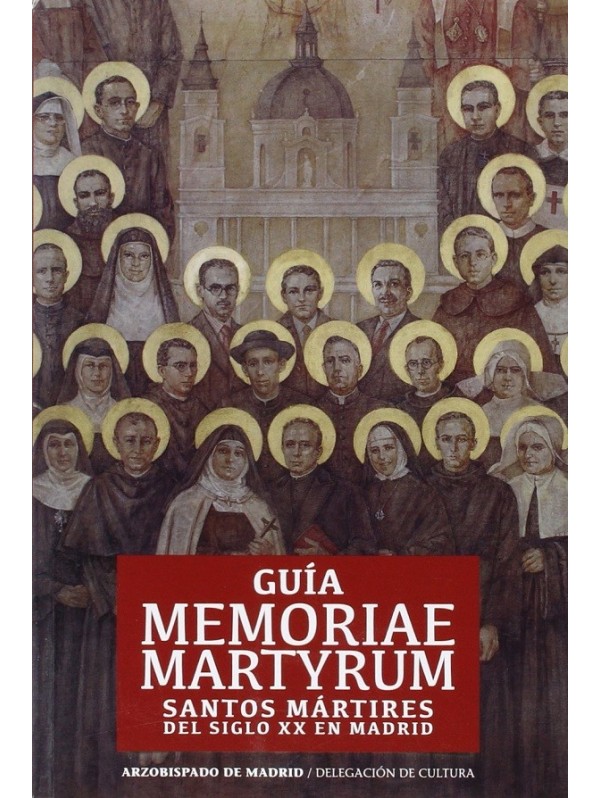 Guía memoriae martyrum. Santos mártires del siglo XX en Madrid