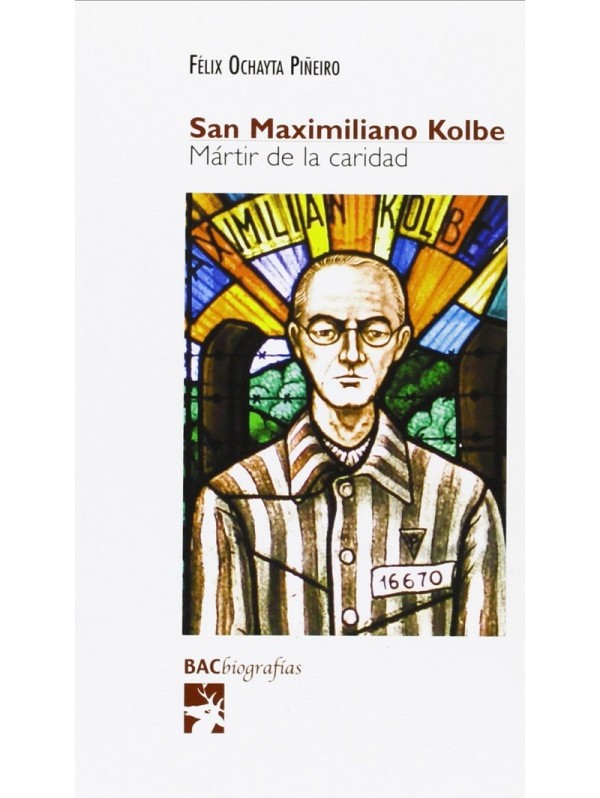 San Maximiliano Kolbe. Mártir de la caridad