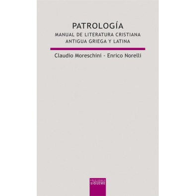 Patrología. Manual de literatura cristiana antigua griega y latina