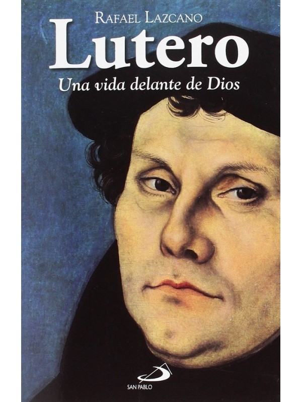 Martín Lutero. Una vida delante de Dios