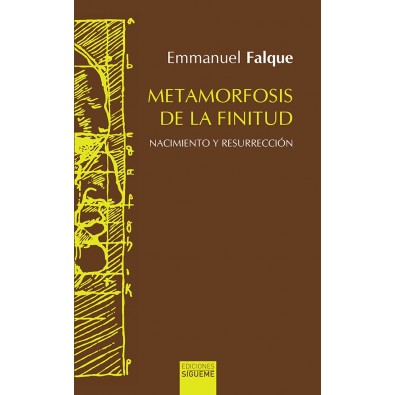 Metamorfosis de la finitud. Ensayo filosófico sobre el nacimiento y la resurrección