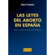 Las leyes del aborto en España. Crónica y juicio ético-jurídico de una legislación