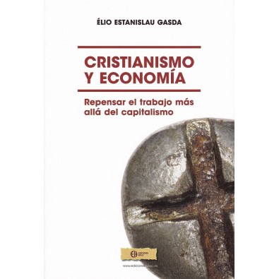 Cristianismo y economía. Repensar el trabajo más allá del capitalismo