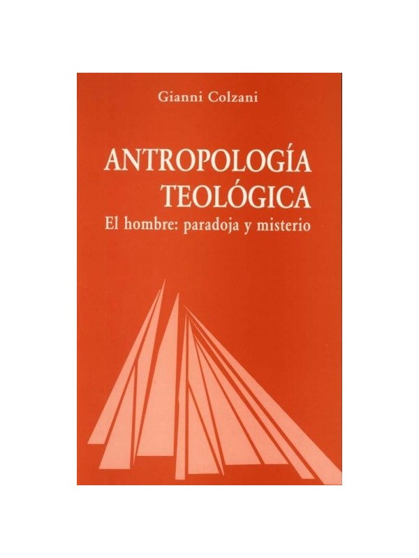 Antropología teológica. El hombre: paradoja y misterio