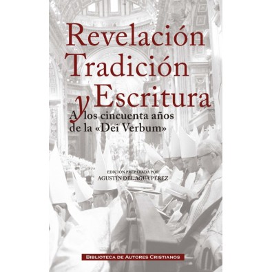 Revelación, Tradición y Escritura. A los cincuenta años de la "Dei Verbum"