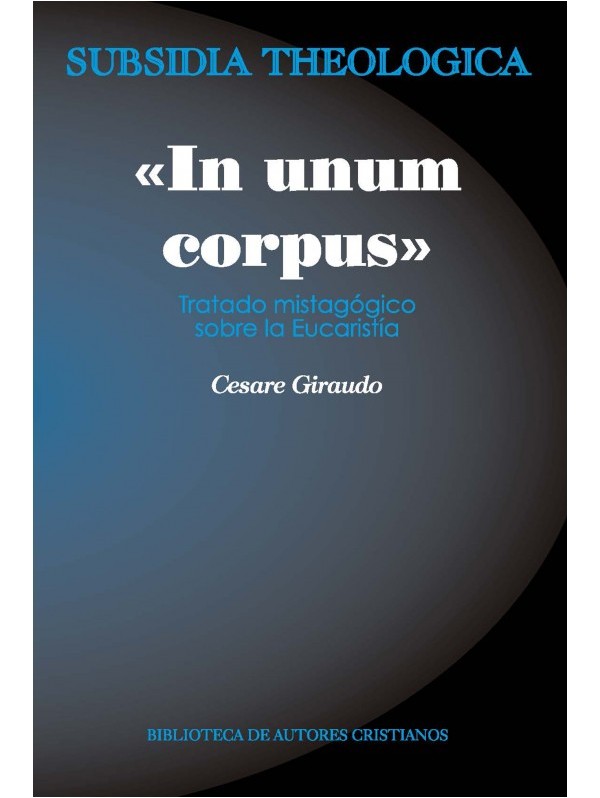«In unum corpus». Tratado mistagógico sobre la Eucaristía