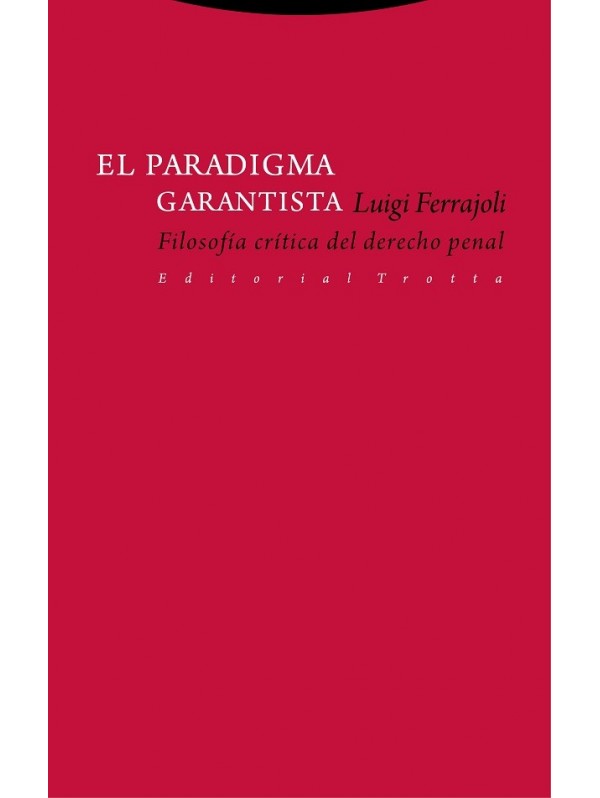 El paradigma garantista. Filosofía crítica del derecho penal