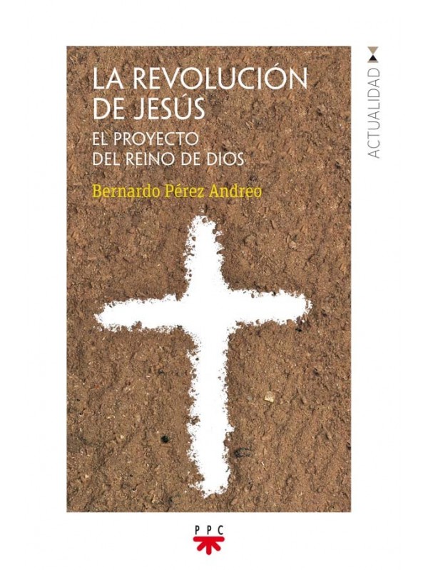La revolución de Jesús. El proyecto del Reino de Dios