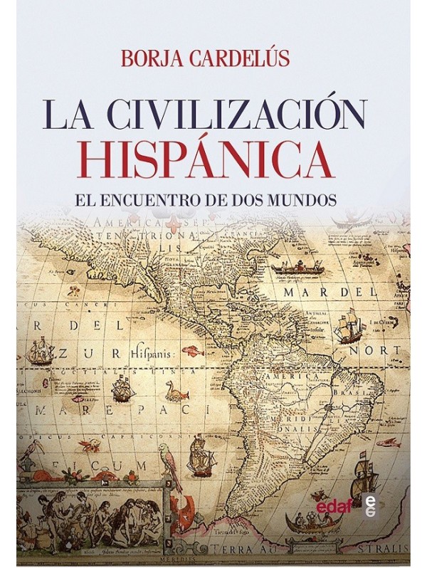 La civilización hispánica. El encuentro de dos mundos