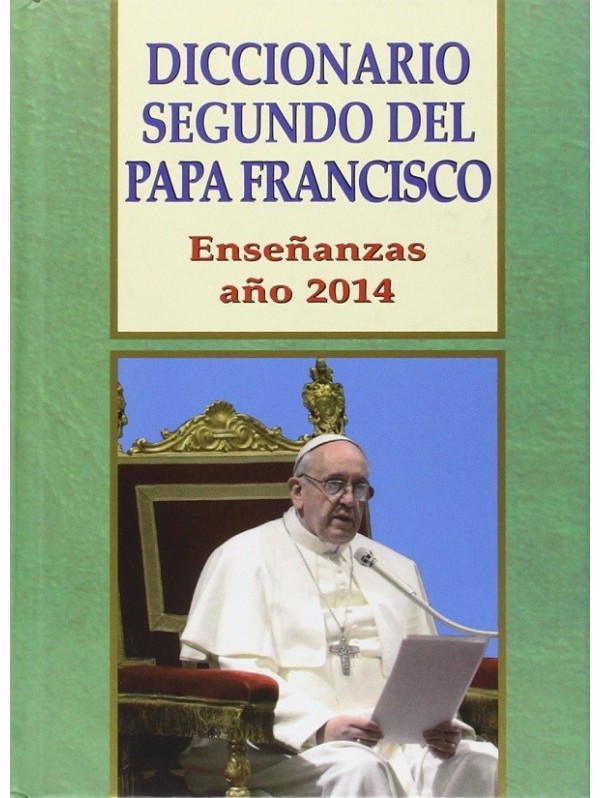 Diccionario Segundo del Papa Francisco. Enseñanzas 2014