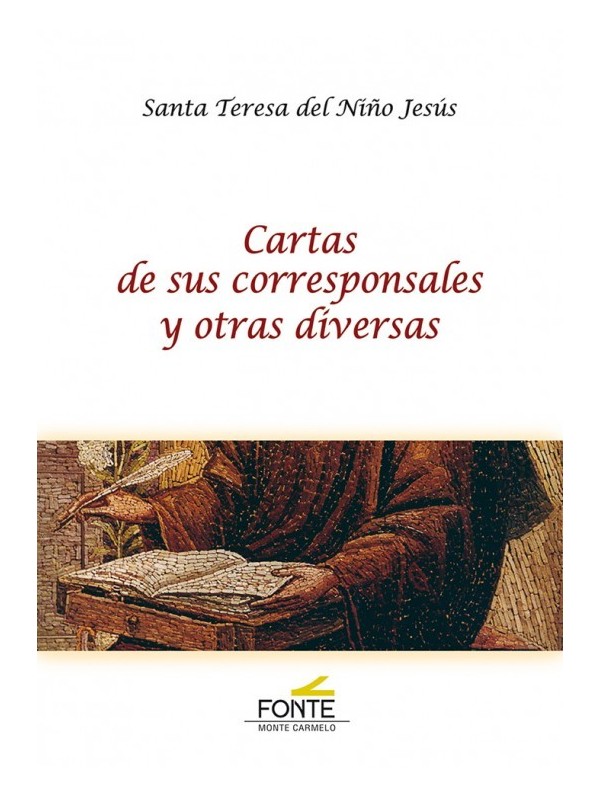 Santa Teresa del Niño Jesús. Cartas de sus corresponsales y otras diversas