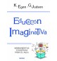 Educación imaginativa. Herramientas cognitivas para el aula