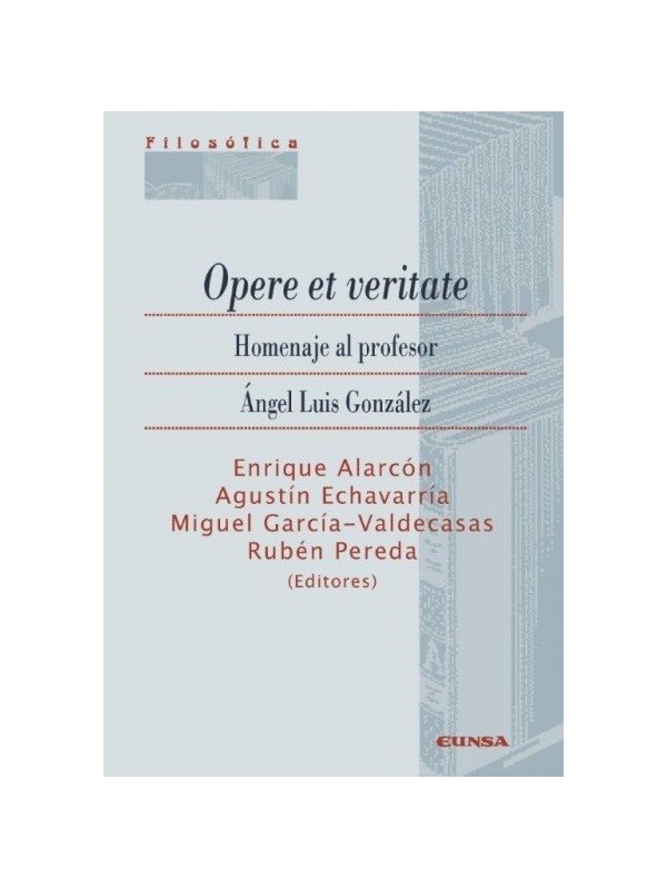 Opere et Veritate. Homenaje al Profesor Ángel Luis González