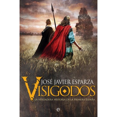Visigodos. La verdadera historia de la primera España