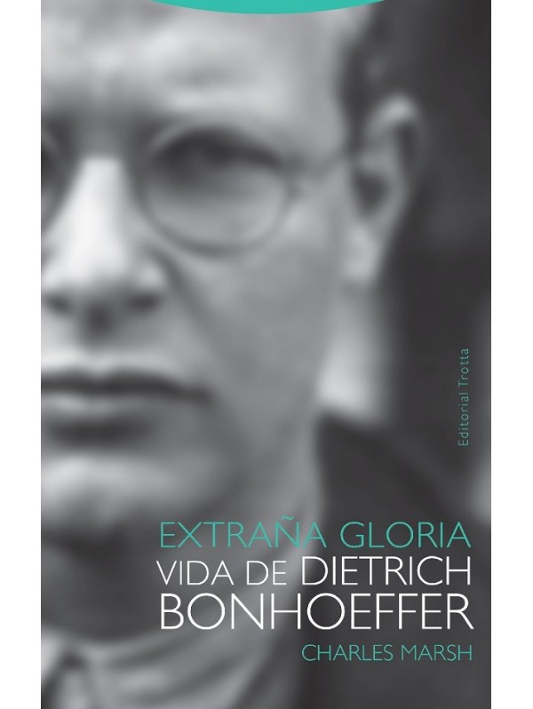 Extraña gloria. Vida de Dietrich Bonhoeffer