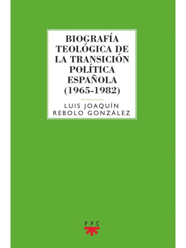 Biografía teológica de la transición política española (1965-1982)