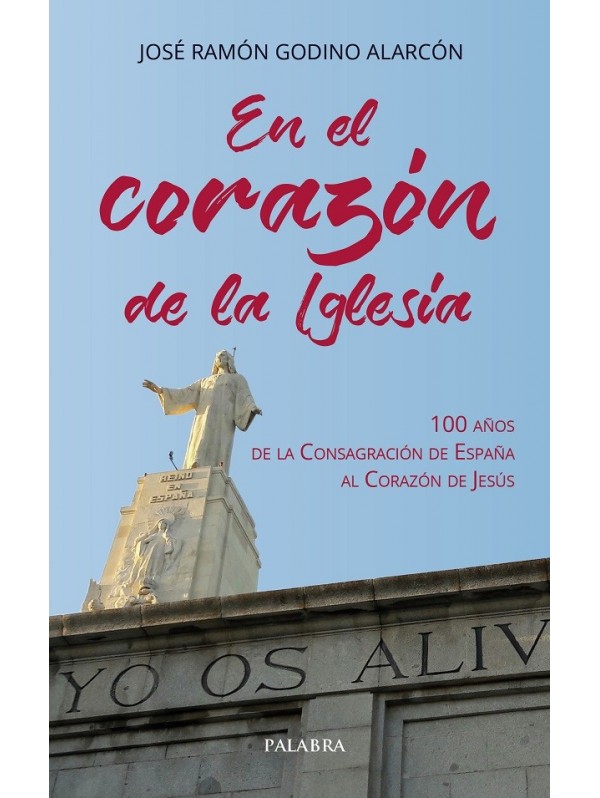 En el corazón de la Iglesia. 100 años de la Consagración de España al Corazón de Jesús