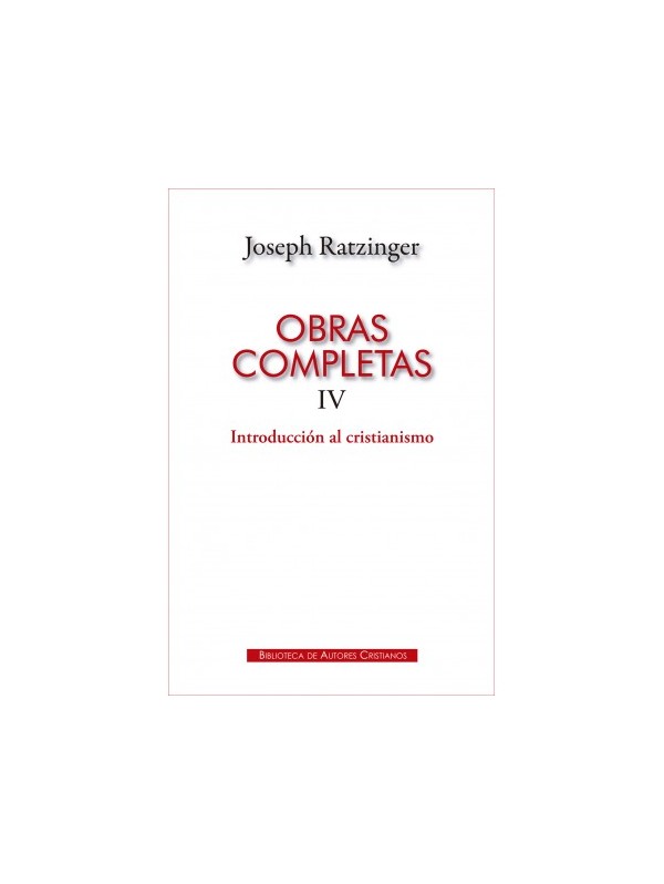 Obras completas de Joseph Ratzinger. IV: Introducción al cristianismo