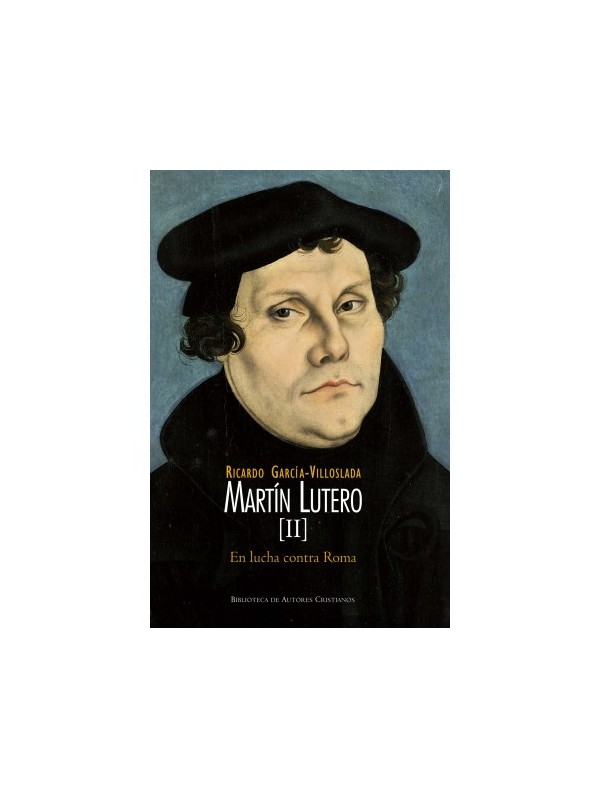 Martín Lutero. II: En lucha contra Roma