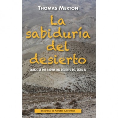 La sabiduría del desierto. Dichos de los Padres del desierto del siglo IV