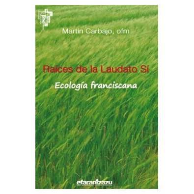 Raíces de la Laudato Sí. Ecología franciscana