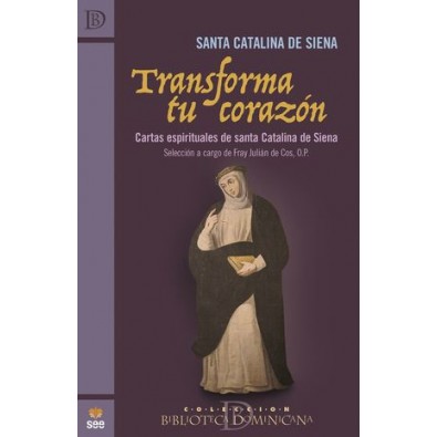Transforma tu corazón. Cartas espirituales de Santa Catalina de Siena