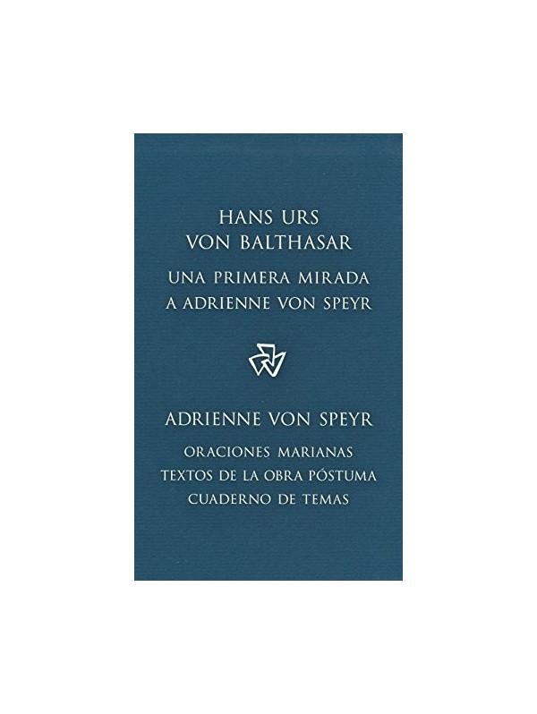 Una primera mirada a Adrienne von Speyr  / Oraciones Marianas.Textos de la obra póstuma, Cuaderno de Temas