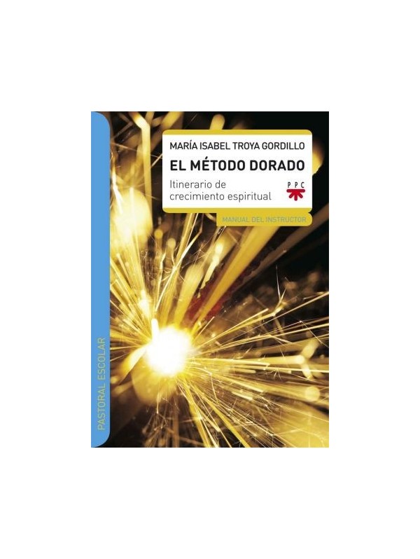 El Método Dorado. Manual del instructor. Itinerario de crecimiento espiritual