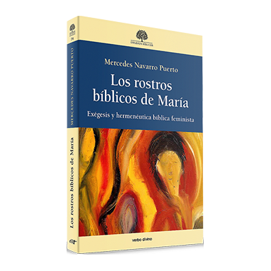 Los rostros bíblicos de María. Exégesis y hermenéutica bíblica feminista