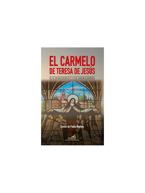El Carmelo de Teresa de Jesús. Sus herederos y colaboradores