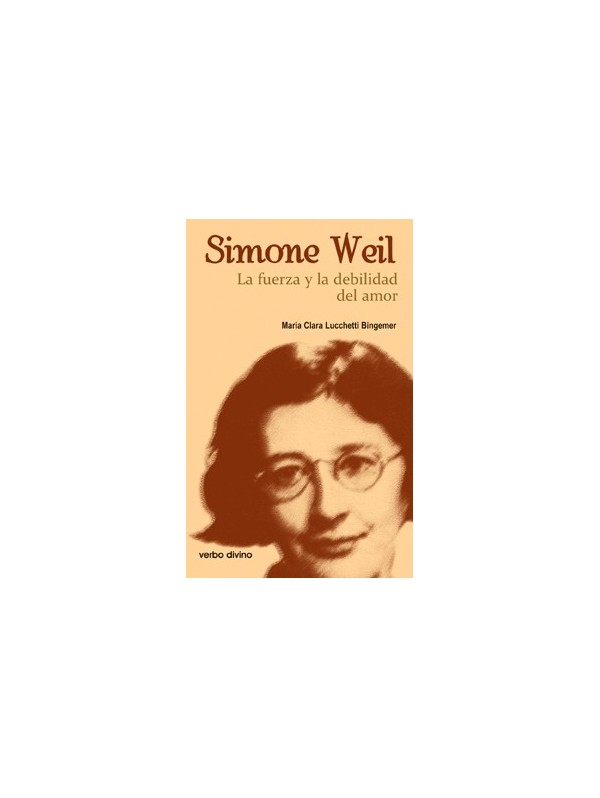 Simone Weil: la fuerza y la debilidad del amor
