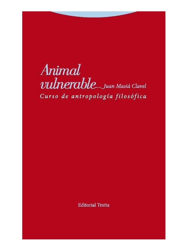 Animal vulnerable. Curso de antropología filosófica