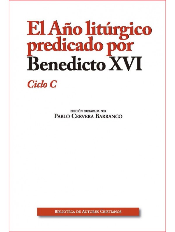 El año litúrgico predicado por Benedicto XVI Ciclo C