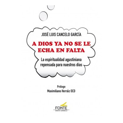 A Dios ya no se le echa en falta. La espiritualidad agustiniana repensada para nuestros días