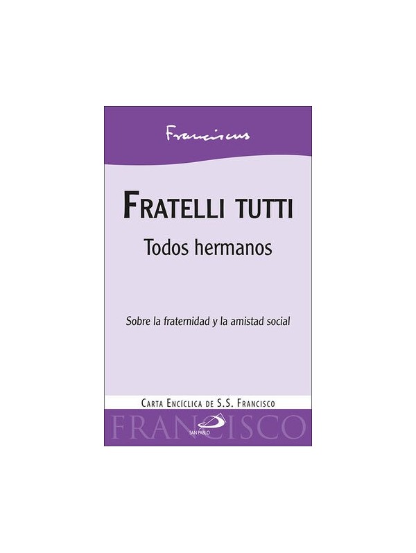 Fratelli Tutti. Carta encíclica sobre la fraternidad y la amistad social