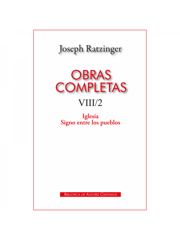 Obras completas de Joseph Ratzinger. VIII/2: Iglesia. Signo entre los pueblos
