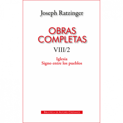 Obras completas de Joseph Ratzinger. VIII/2: Iglesia. Signo entre los pueblos