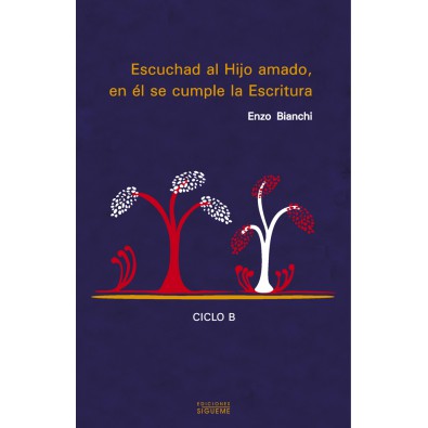  Escuchad al Hijo amado, en él se cumple la Escritura. Comentario a los evangelios dominicales del ciclo B