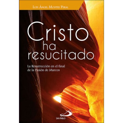 Cristo ha resucitado. La resurrección en el final de la Pasión de Marcos