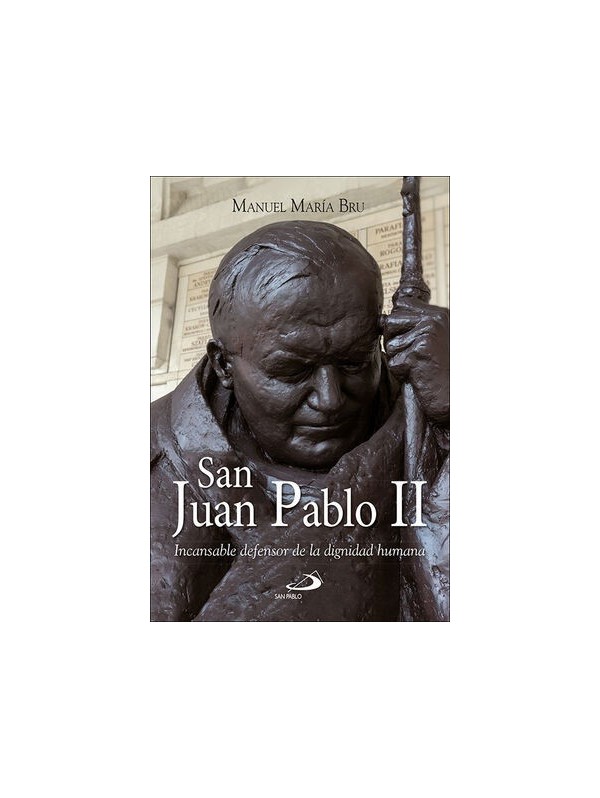 San Juan Pablo II. Incansable defensor de la dignidad humana