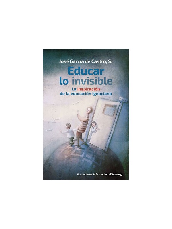 Educar lo invisible. La inspiración de la educación ignaciana