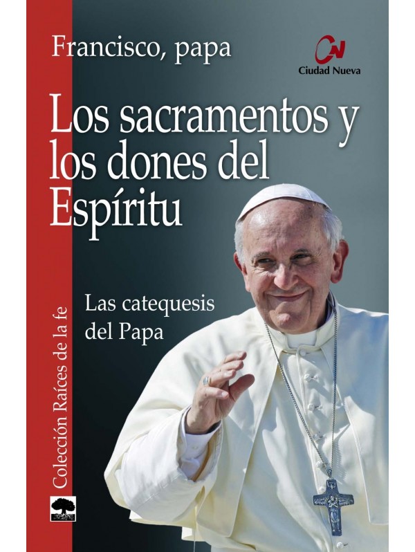 Los sacramentos y los dones del Espíritu. Las catequesis del Papa