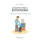 Cuetiones sobre la eutanasia. Principios para cuidar la vida de quien sufre
