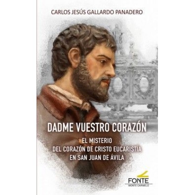 Dadme vuestro corazón. El misterio del Corazón de Cristo Eucaristía en San Juan de Ávila