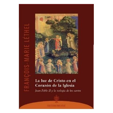 La luz de Cristo en el Corazón de la Iglesia. Juan Pablo II y la teología de los santos