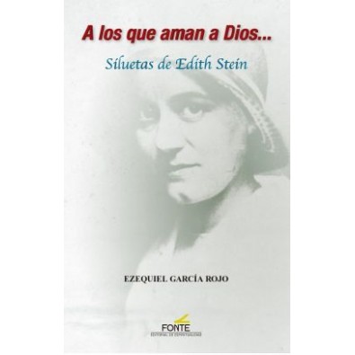 A los que aman a Dios... siluetas de Edith Stein