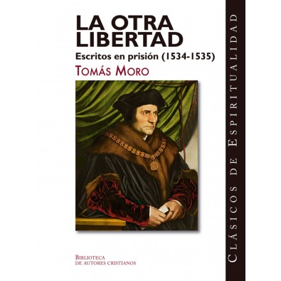 La otra liberta. Escritos en prisión (1534-1535)